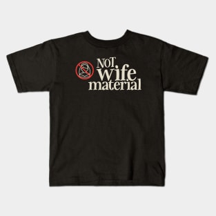 NOT wife Material Kids T-Shirt